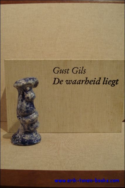 GUST GILS - waarheid liegt. Met een originele gesigneerde sculptuur van Gust Gils
