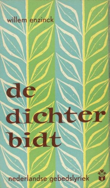 Enzinck, Willem. - De dichter bidt. Bloemlezing uit de Nederlandse gebedslyriek.