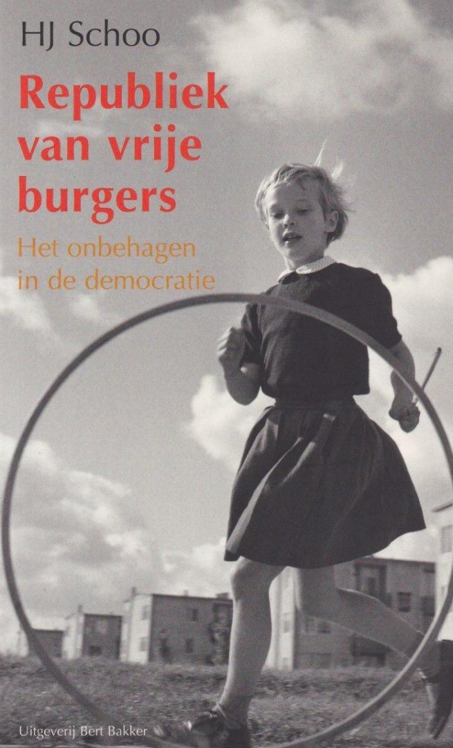 Schoo, H.J. - Republiek van vrije burgers: Het onbehagen in de democratie