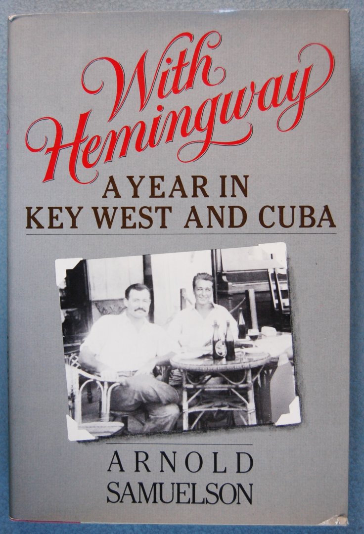Samuelson, Arnold / Hemingway, Ernest - With Hemingway  A year in Key West and Cuba