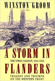 Groom, Winston. - A storm in Flanders : the Ypres salient, 1914-1918 : tragedy and triumph on the Western Front.