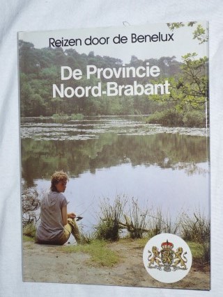Hoek, K.A. van den - Reizen door de Benelux: De Provincie Noord-Brabant