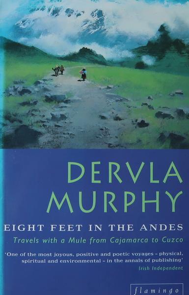 Murphy, Dervla - Eight feet in the Andes