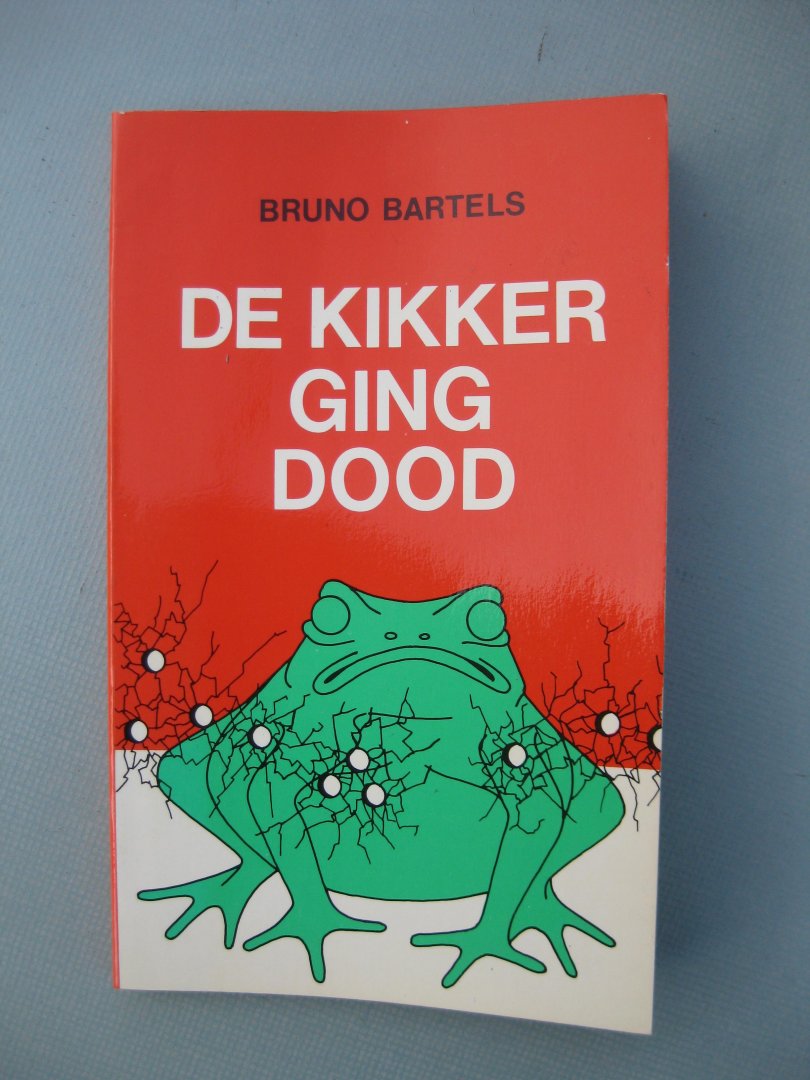 Bartels, Bruno - De kikker ging dood.