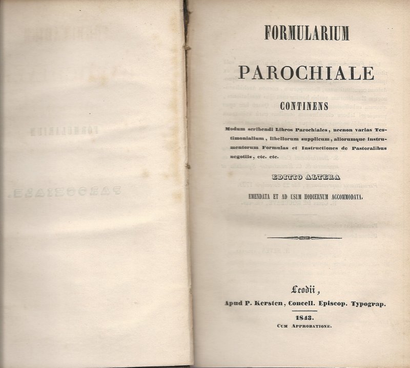  - Formularium Parochiale continens Modum seribendi Libros Parochiales, neenon varias Testimonialium, libellorum supplicum, aliorumque instrumentorum Formulas et Instructiones de Pastoralibus negotiis, etc. etc.