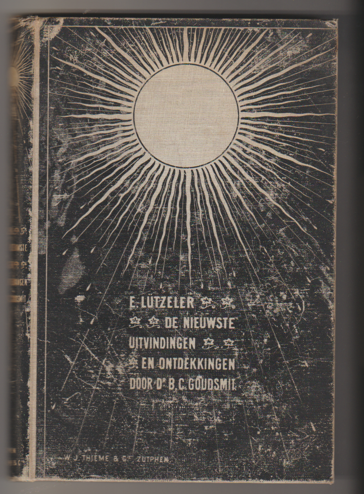 Lützeler, E. voor Nederland bewerkt door Dr. B.C. Goudsmit - De Nieuwste Uitvindingen en Ontdekkingen