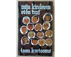 Toon Kortooms - Mijn kinderen eten turf