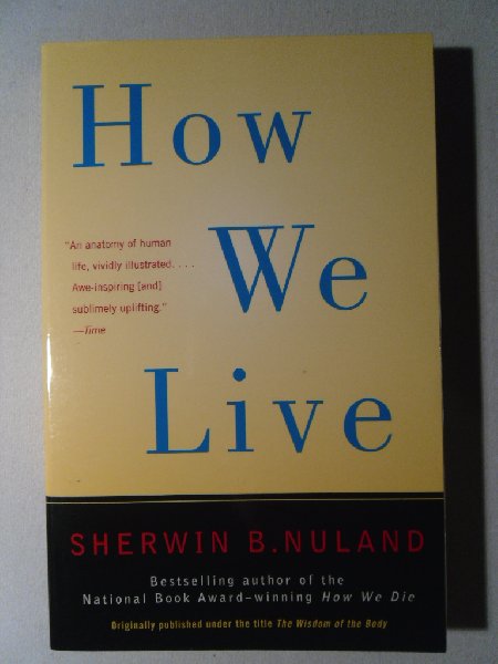 Nuland, S.B. - How we live