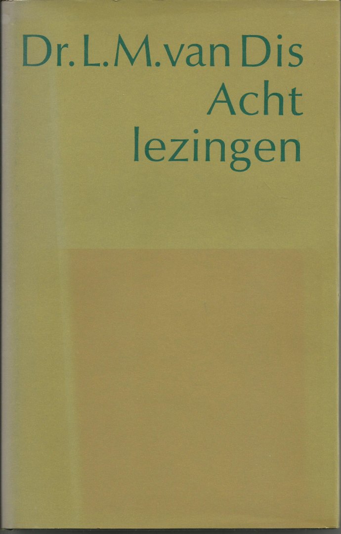 Dis, dr. L.M. van - Acht lezingen