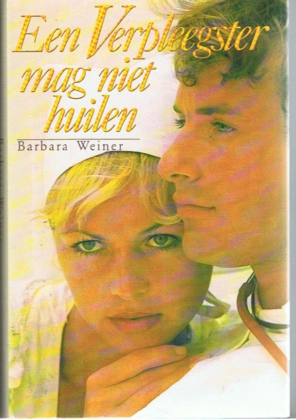 Weiner, Barbara - Een verpleegster mag niet huilen