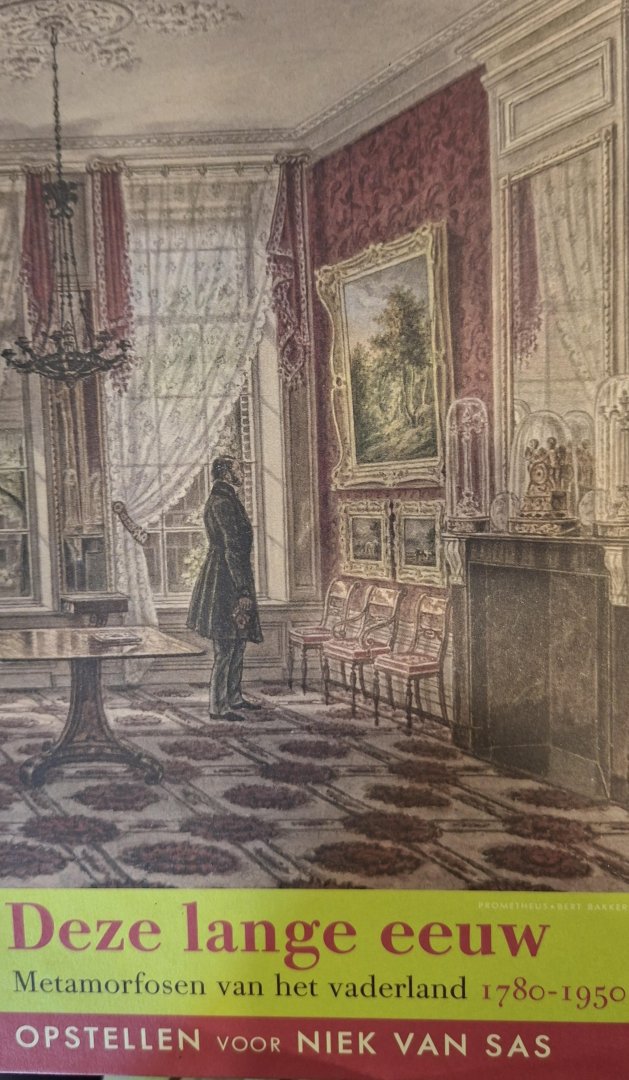 Grijzenhout, Frans; Peter Raedts (red.) - Deze lange eeuw. Metamorfosen van het vaderland 1780-1950. Opstellen voor Niek van Sas