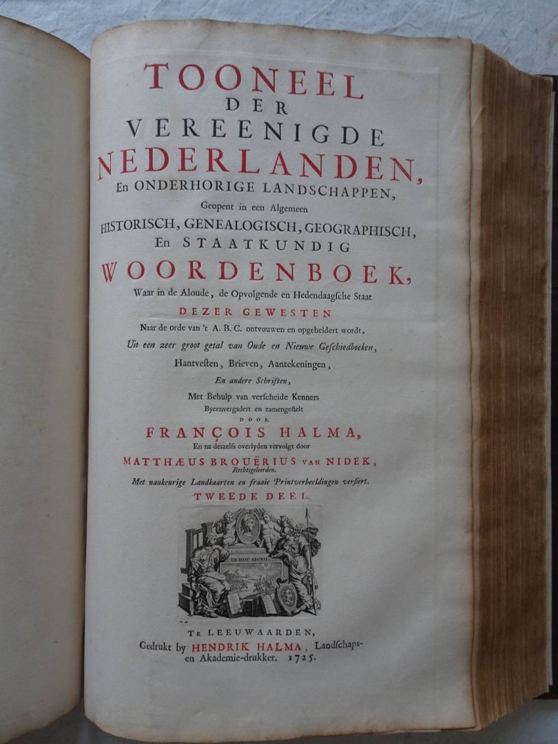 Halma, François. - Tooneel der Vereenigde Nederlanden, en onderhorige landschappen, Geopent in een Algemeen historisch, genealogisch, geographisch, En staatkundig woordenboek, Waar in de Aloude, de Opvolgende en Hedendaagsche Staat dezer gewesten naar de orde va...