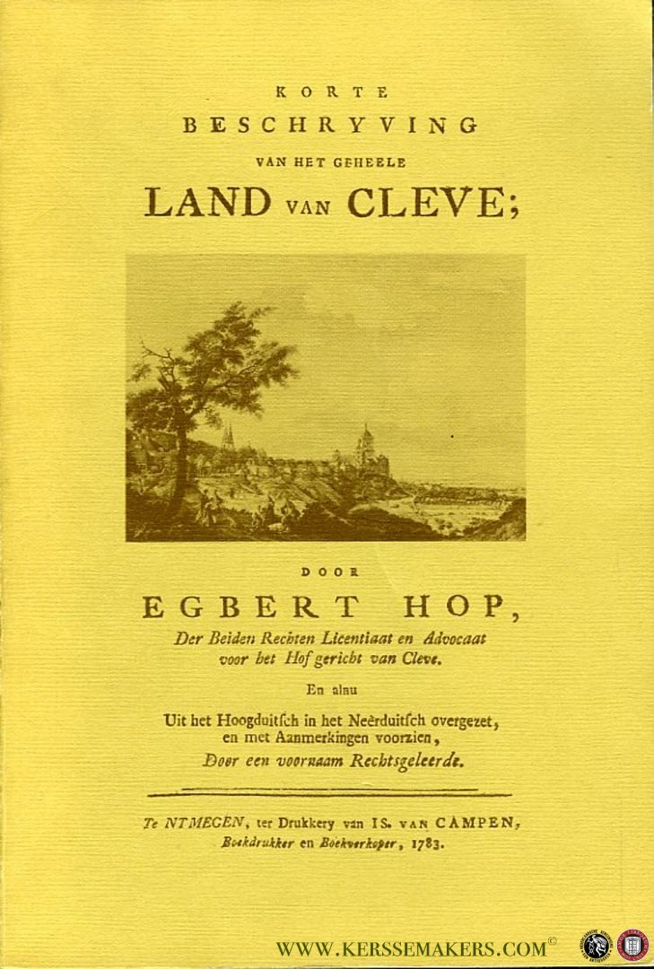 HOP, Egbert - Korte beschryving van het geheele Land van Cleve.  Met een bygevoegde Genealogie of Stamtafel van deszelvs Graven en Hertogen en Opgave van de Hooge machten van die tyd