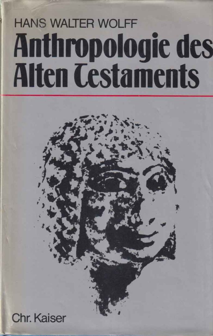 Wolff, Hans Walter - Anthropologie des Alten Testaments