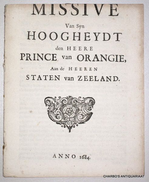 WILLEM III, STADHOUDER PRINS, - Missive van Syn Hoogheydt den Heere Prince van Orangie, aan de Heeren Staten van Zeeland.
