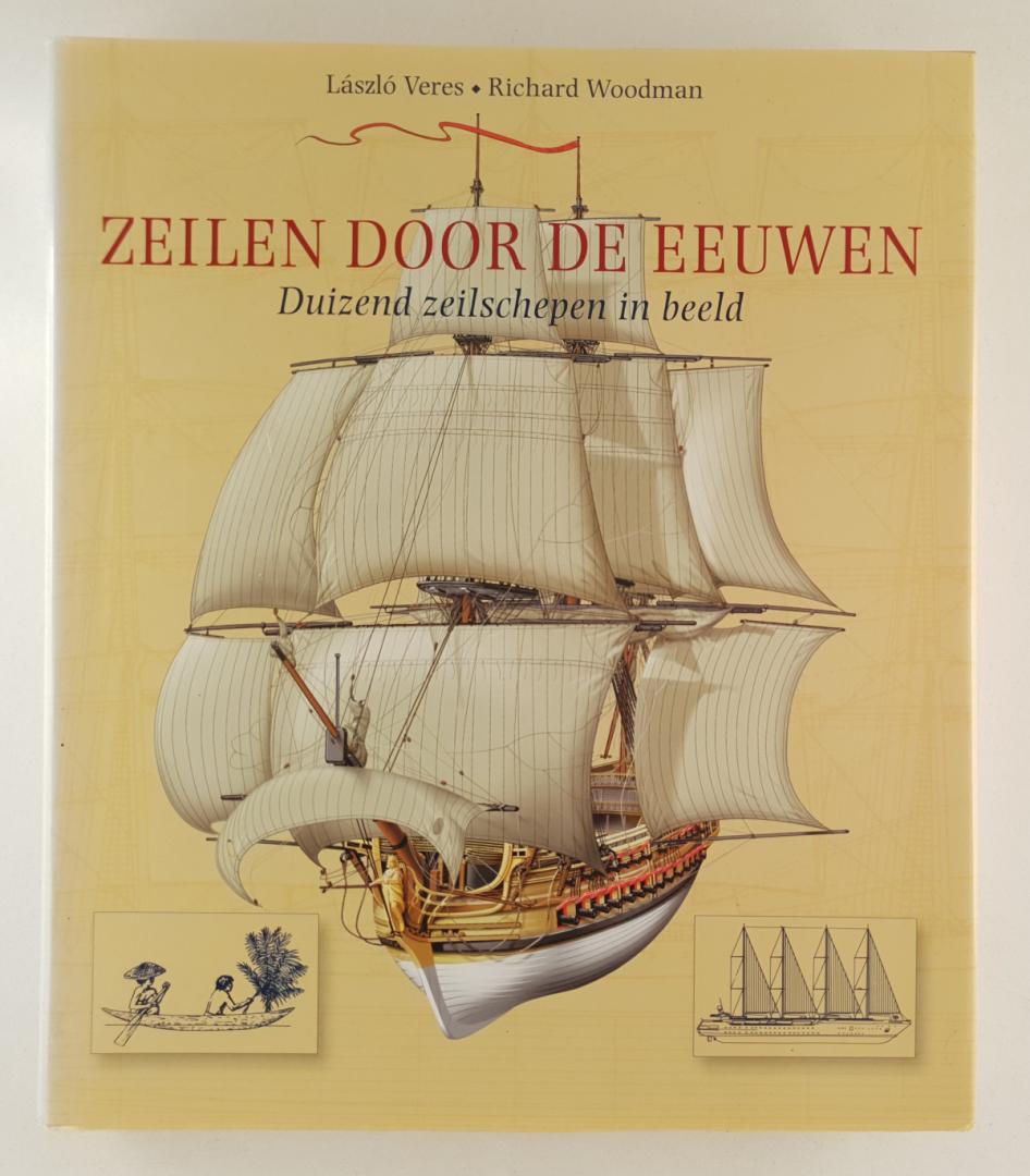 Veres, Laszlo / Woodman, Richard - Zeilen door de eeuwen / duizend zeilschepen in beeld