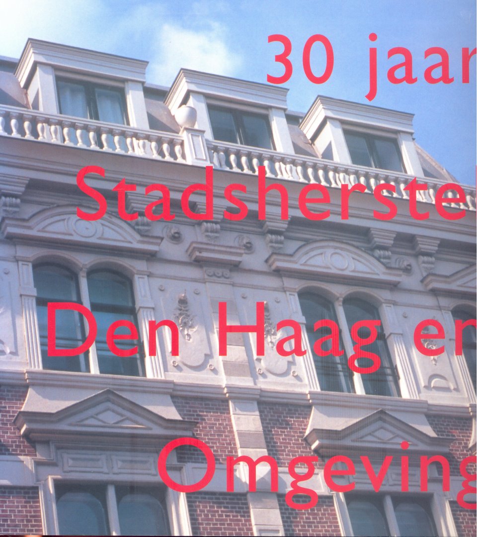 Groot, Arie de en Linskens, Brigitte - 30 jaar Stadsherstel Den Haag en Omgeving / druk 1