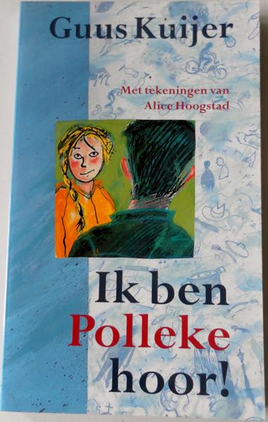 Kuijer, Guus; Illustrator : Hoogstad, Alice  - Ik ben Polleke hoor!