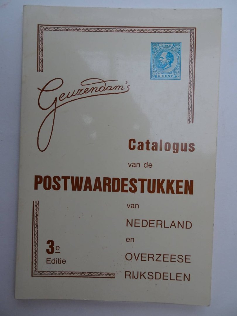 Geuzendam. - Geuzendam's Catalogus van de Postwaardestukken van Nederland en Overzeese Rijksdelen. 3e Editie.