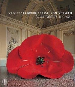 Gianelli, Ida.; Oldenburg, Claes & Coosje van Bruggen. - Claes Oldenburg and Coosje van Bruggen: Sculpture by the Way.