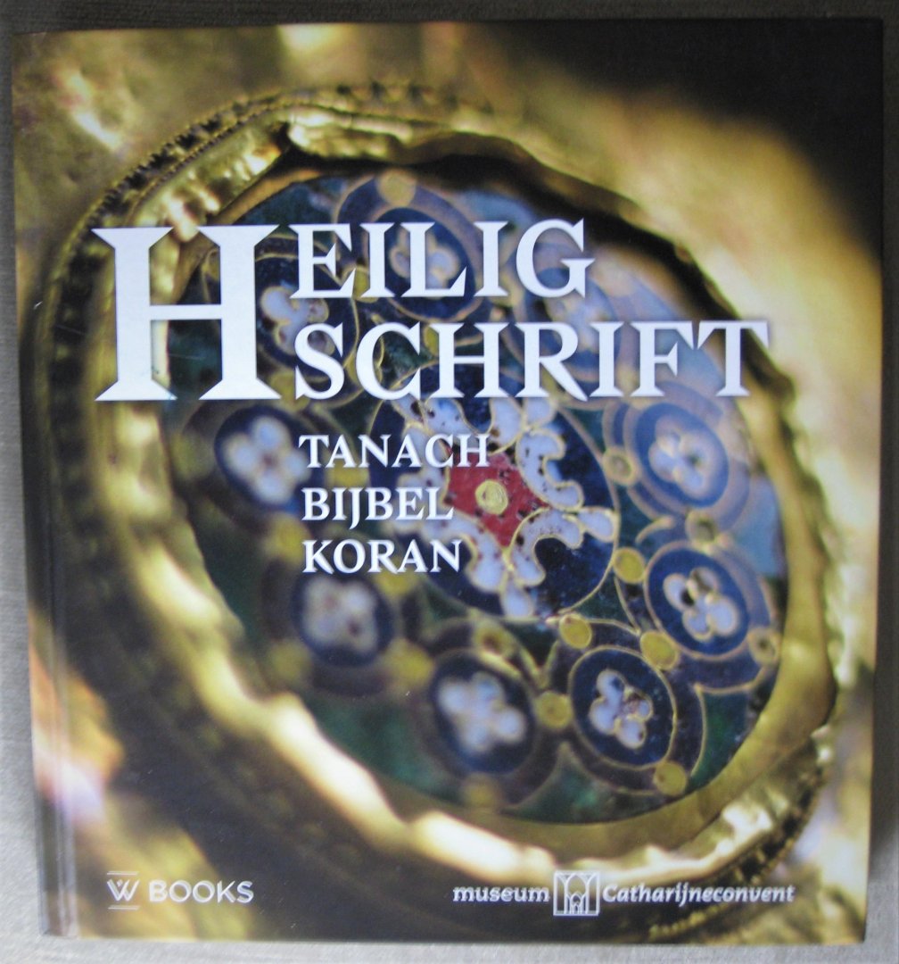 Leeflang, Micha, Schooten, Kees van, Roel van den Broek, Charlotte Huygens - Heilig Schrift: Tanach, Bijbel, Koran