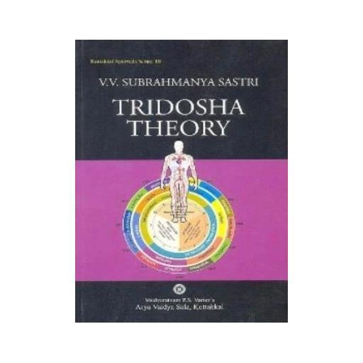 Subrahmanya Sastri, V.V. Dr. - Tridosha Theory - a study on the fundamental principles of ayurveda