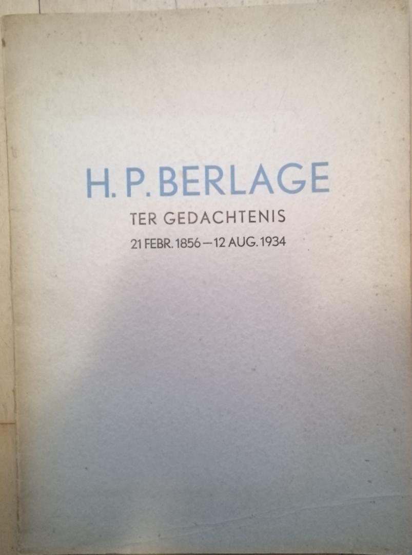 Bijdragen van A.D. Copier, Henriëtte Roland Holst, J.J.P. Oud, Albert Verwey e.a. - H.P. Berlage ter nagedachtenis 21 febr. 1856 - 12 aug. 1934