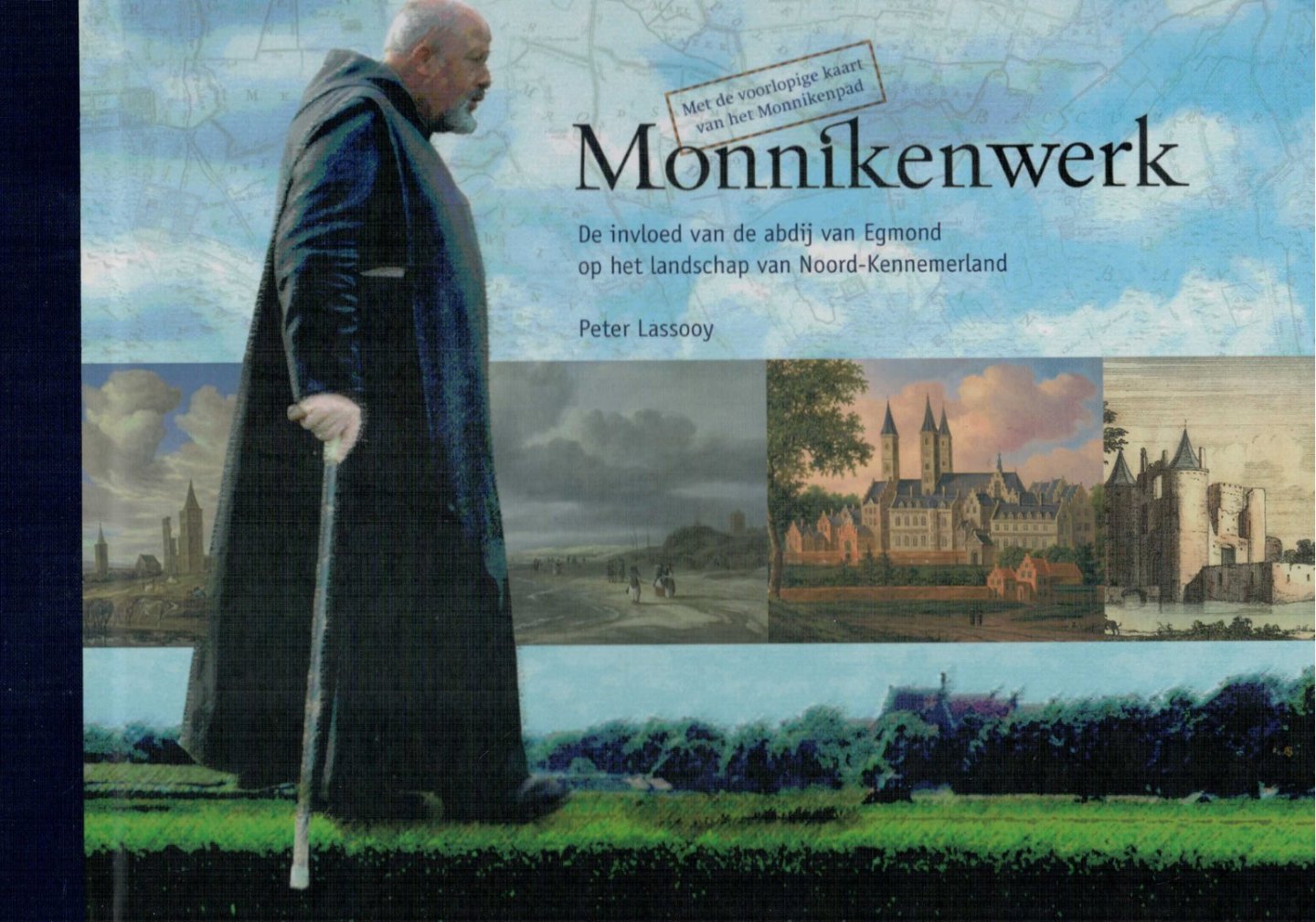 Lassooy, Peter - Monnikenwerk. De invloed van de abdij van Egmond op het landschap van Noord-Kennemerland incl wandelkaart van het Monnikrnpad