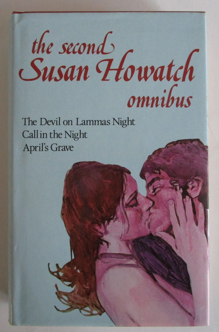Howatch, Susan - The second Susan Howatch omnibus: 1.The devil on Lammas Night, 2. Call the Night, 3. April's Grave.
