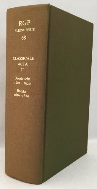 Roelevink, J., bewerking, - Classicale Acta 1573-1620. II. Particuliere synode Zuid-Holland. Classis Dordrecht 1601-1620. Classis Breda 1616-1620. [RGP Kleine Serie 68]
