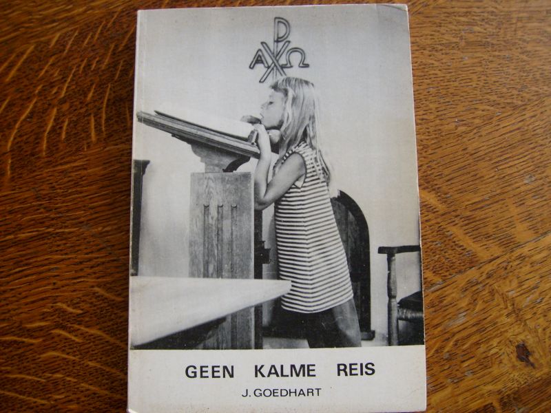 Goedhart J - Geen kalme reis.