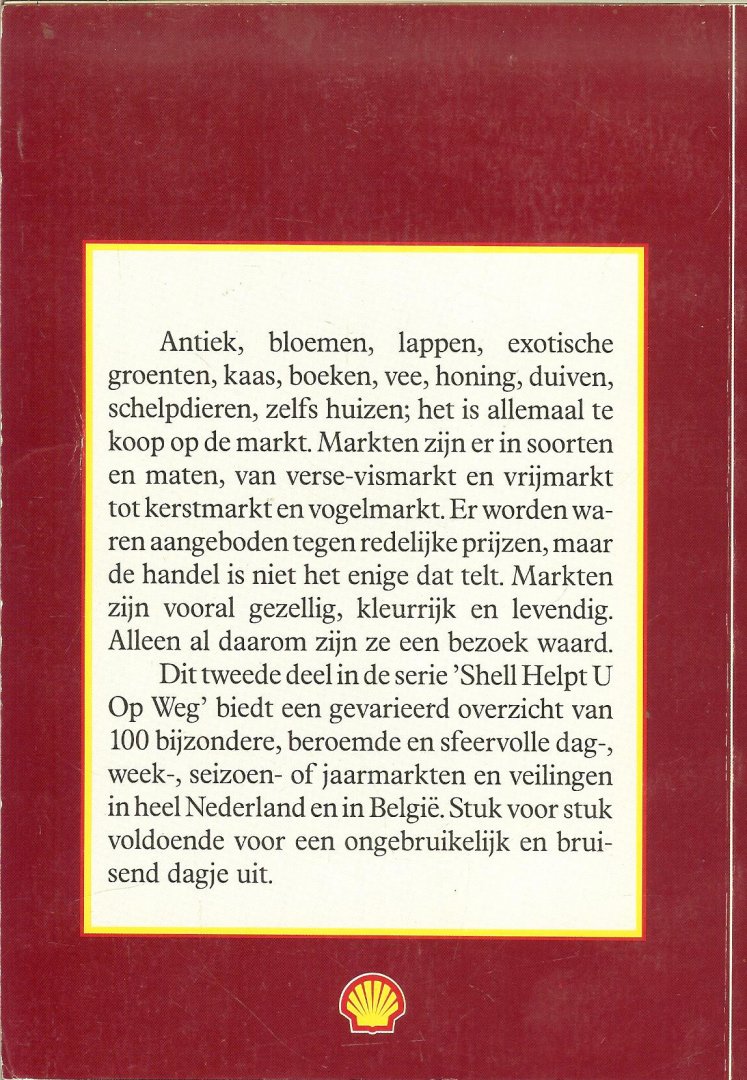 Kommer, Kees  en  Hans verlaan (tekst) Foto grafie Paul Vogt  .. met een voorwoord van Wim Bosboom - 100 markante markten. Deel 2 van de serie 'shell helpt u op weg'