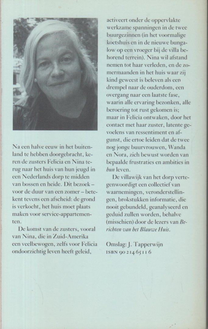 Haasse ( = H.S. van Leleyveld-Haasse (Batavia 2 February 1918 - Amsterdam 29 September 2011), Hélène - Berichten van het blauwe huis - Een roman die staat als een huis, die avontuur en romantiek bevat, die door alle onderlinge verbanden tussen schijnbaar losse observaties een geheim leven leidt.