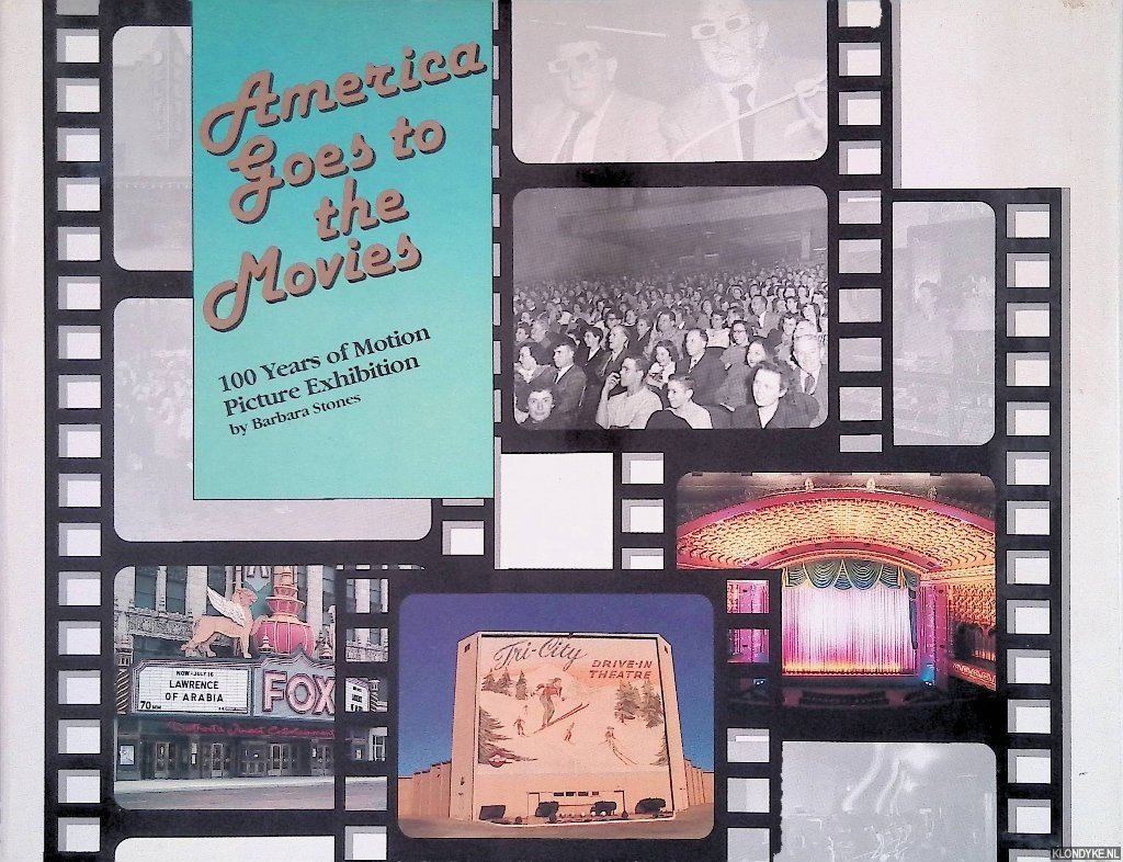 Stones, Barbara - America Goes to the Movies: 100 Years of Motion Picture Exhibition