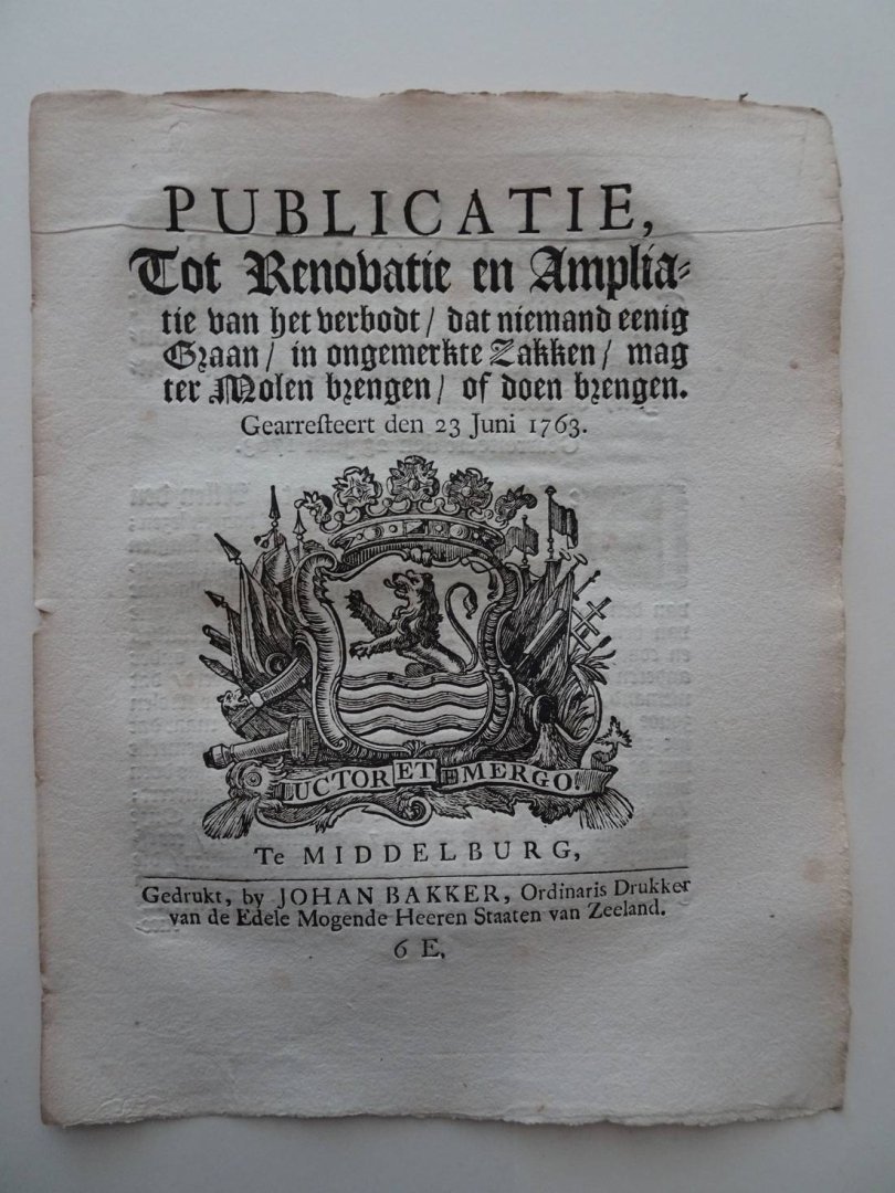  - Publicatie, Tot Renovatie en Ampliatie van het verbodt/ dat niemand eenig Graan/ in ongemerkte Zakken/ mag ter Molen brengen/ of doen brengen. Gearresteert den 23 Juni 1763.