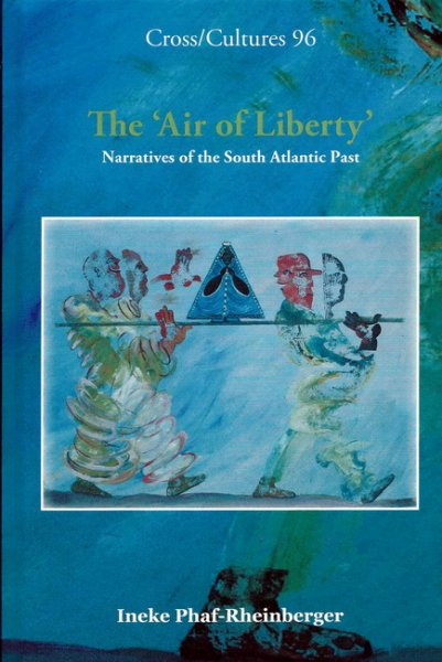 Phaf-Rheinberger, Ineke - The Air of Liberty; Narratives of the South Atlantic Past.