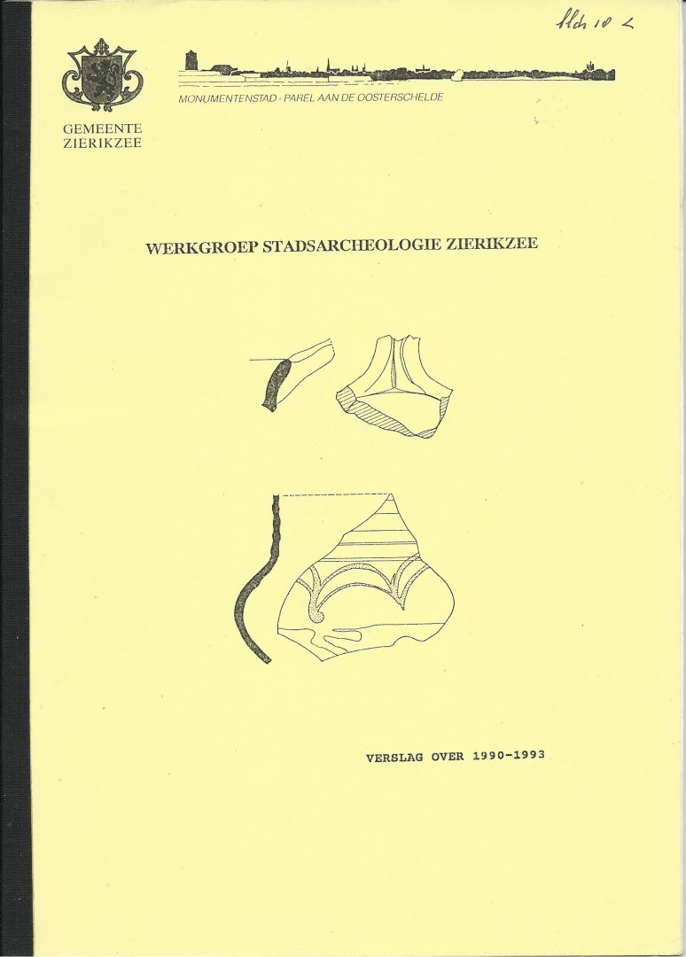 Uil, H. - Werkgroep stadsarcheologie Zierikzee   verslag  over 1990 -1993