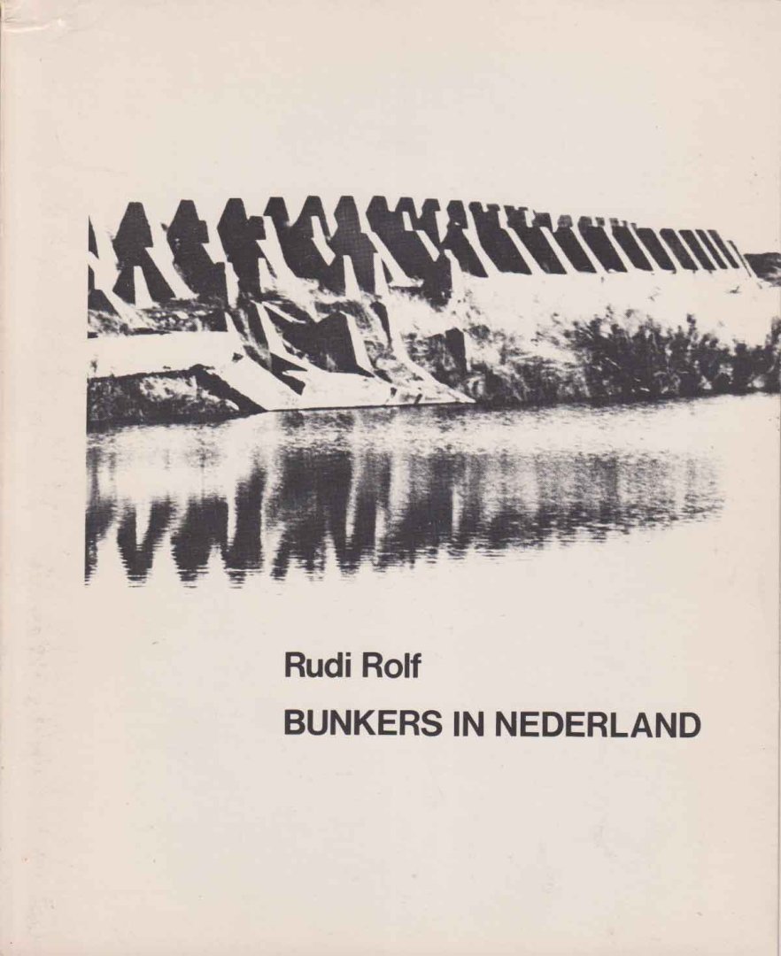 Rolf, Rudi - Bunkers in Nederland