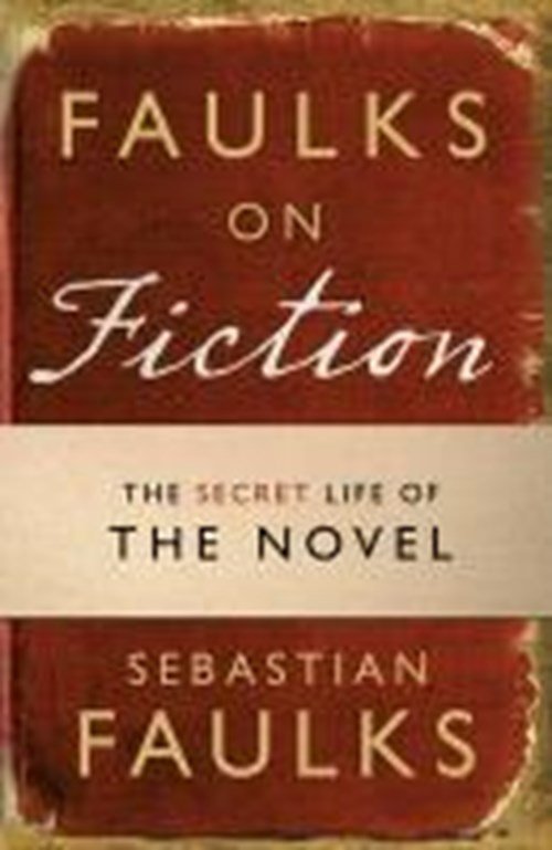 Sebastian Faulks - Faulks on Fiction. TV Tie-In