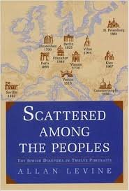 Levine, Allan - Scattered among the peoples The Jewish diaspora in ten portraits