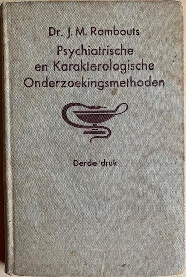 Rombouts, Dr. J. M. - PSYCHIATRISCHE EN KARAKTEROLOGISCHE ONDERZOEKINGSMETHODEN. Voor het gebruik in de praktijk.