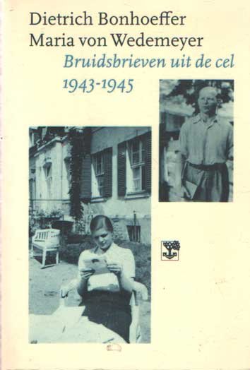 Bonhoeffer, Dietrich & Maria von Wedemeyer - Bruidsbrieven uit de cel, 1943-1945