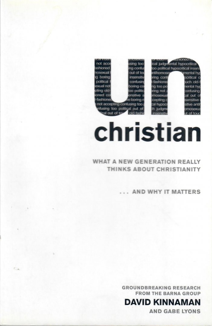 Kinnaman, David - Unchristian / What a New Generation Really Thinks About Christianityand Why It Matters