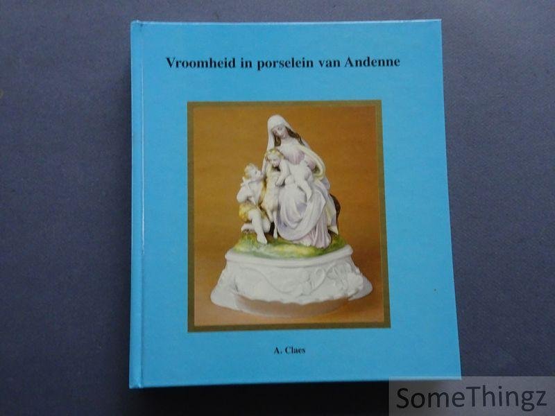 Claes, Alfons / Aertgeerts, Hendrik [medewerker] [e.a.] - Vroomheid in porselein van Andenne : Verzameling Alfons Claes / Dévotion en porcelaine d'Andenne : Collection Alfons Claes.