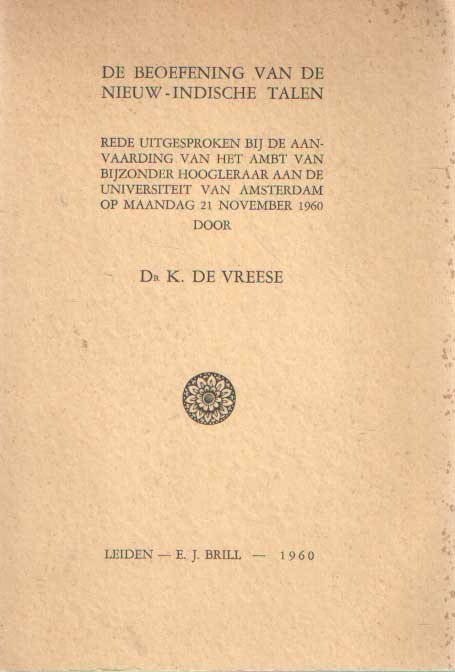 Vreese, K. de - De beoefening van de Nieuw-Indische talen: rede uitgesproken bij de aanvaarding van het ambt van bijzonder hoogleraar aan de Universiteit van Amsterdam op Maandag 21 November 1960