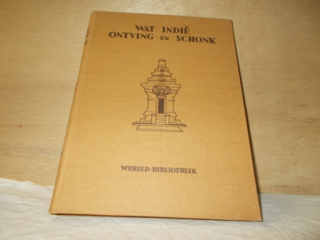 WORMSER, DR.C.W. (SAMENSTELLER) - Wat Indië ontving en schonk.