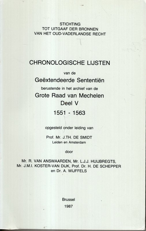 Smidt, J.Th. de & J. Van Rompaey (ed.). - Chronologische lijsten van de Geëxtendeerde Sententiën en Procesbundels berustende in het archief van de Grote Raad van Mechelen. Deel 5. 1551-1563.