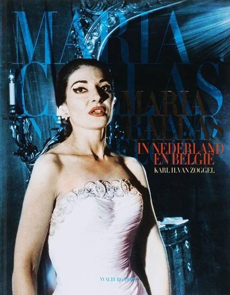 ZOGGEL, KARL H. VAN. - Maria Callas in Nederland en België.