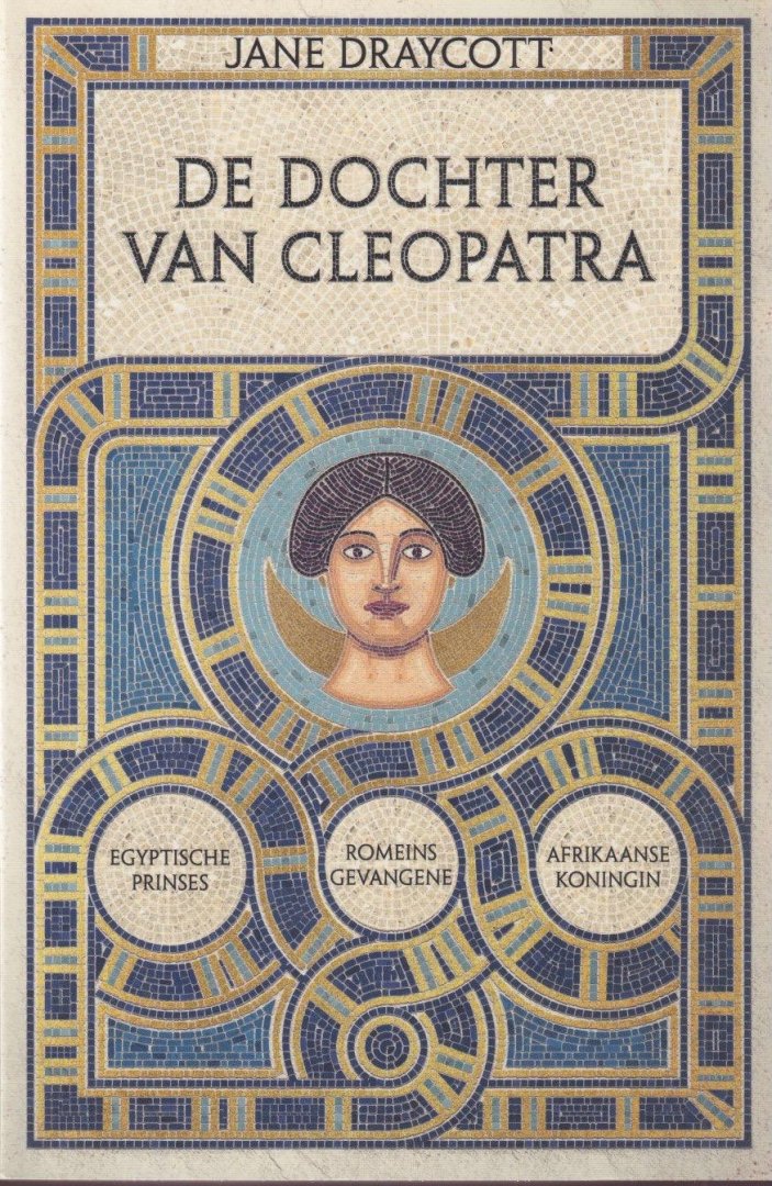 Draycott, Jane - De dochter van Cleopatra: Egyptische prinses, Romeins gevangene, Afrikaanse koningin