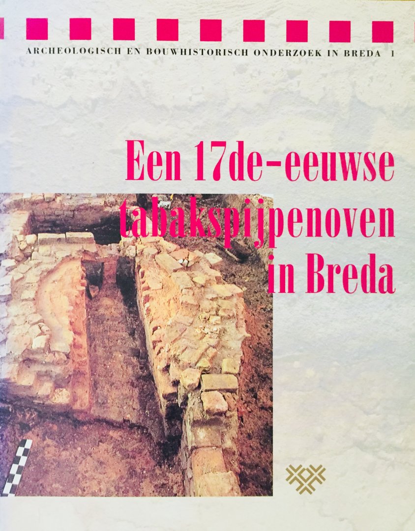 Eynde, G. van den.  Carmiggelt, A.   Hupperetz, W. - Een 17de-eeuwse tabakspijpenoven in Breda. Archeologisch en bouwhistorisch onderzoek in Breda 1.